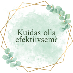 Kuidas olla efektiivsem?